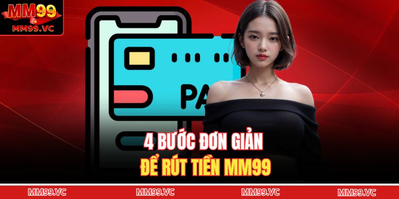4 bước đơn giản để rút tiền MM99