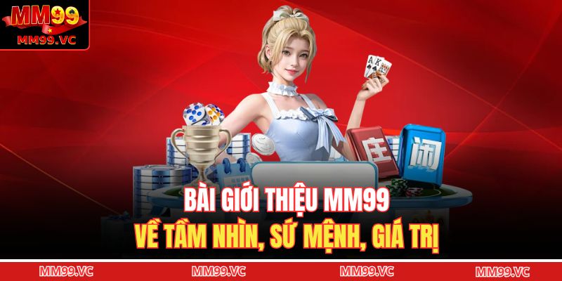 Bài giới thiệu MM99 về tầm nhìn, sứ mệnh, giá trị