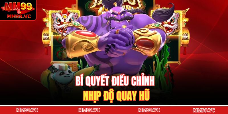 Bí quyết điều chỉnh nhịp độ quay hũ
