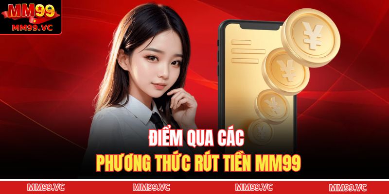 Điểm qua các phương thức rút tiền MM99