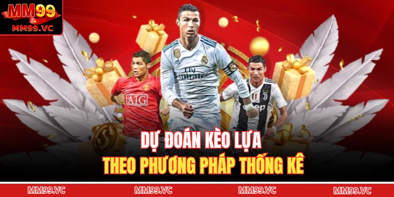 Dự đoán kèo lựa theo phương pháp thống kê