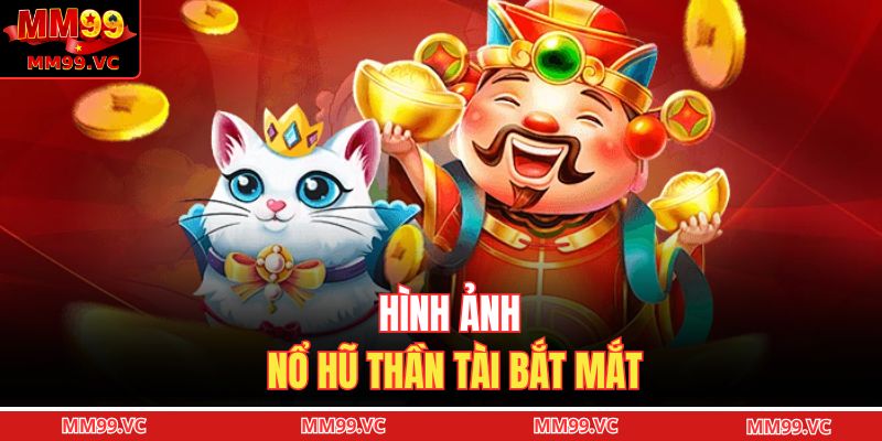 Hình ảnh nổ hũ thần tài bắt mắt