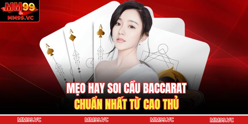 Mẹo hay soi cầu baccarat chuẩn nhất từ cao thủ