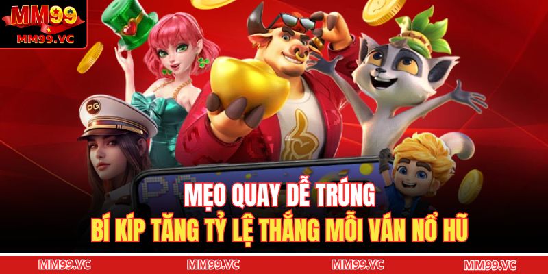 Mẹo quay dễ trúng