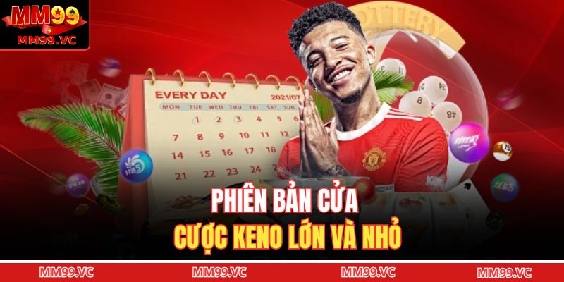 Phiên bản cửa cược keno lớn và nhỏ