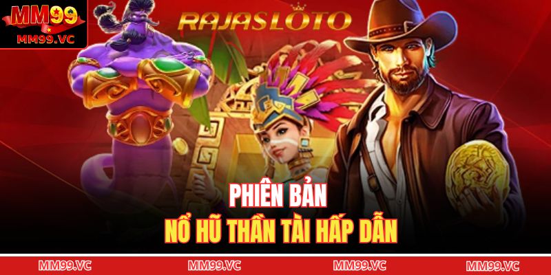 Phiên bản nổ hũ thần tài hấp dẫn