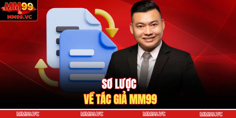 Sơ lược về tác giả MM99