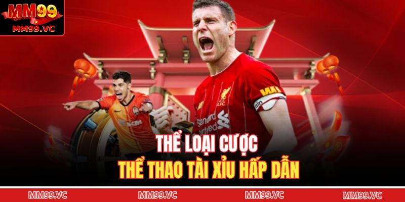 Thể loại cược thể thao tài xỉu hấp dẫn