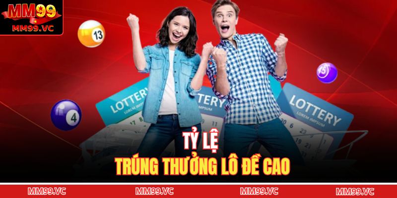 Tỷ lệ trúng thưởng lô đề cao
